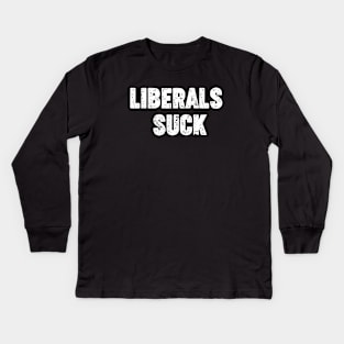 Liberals suck Kids Long Sleeve T-Shirt